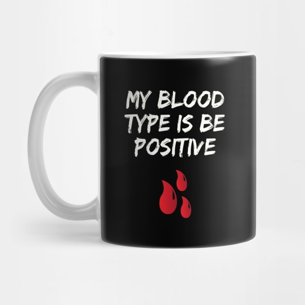 My Blood Type Is Be Positive by befine01